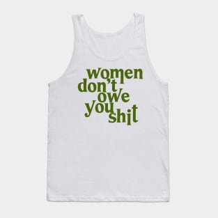 Women Don't Owe You Shit Tank Top